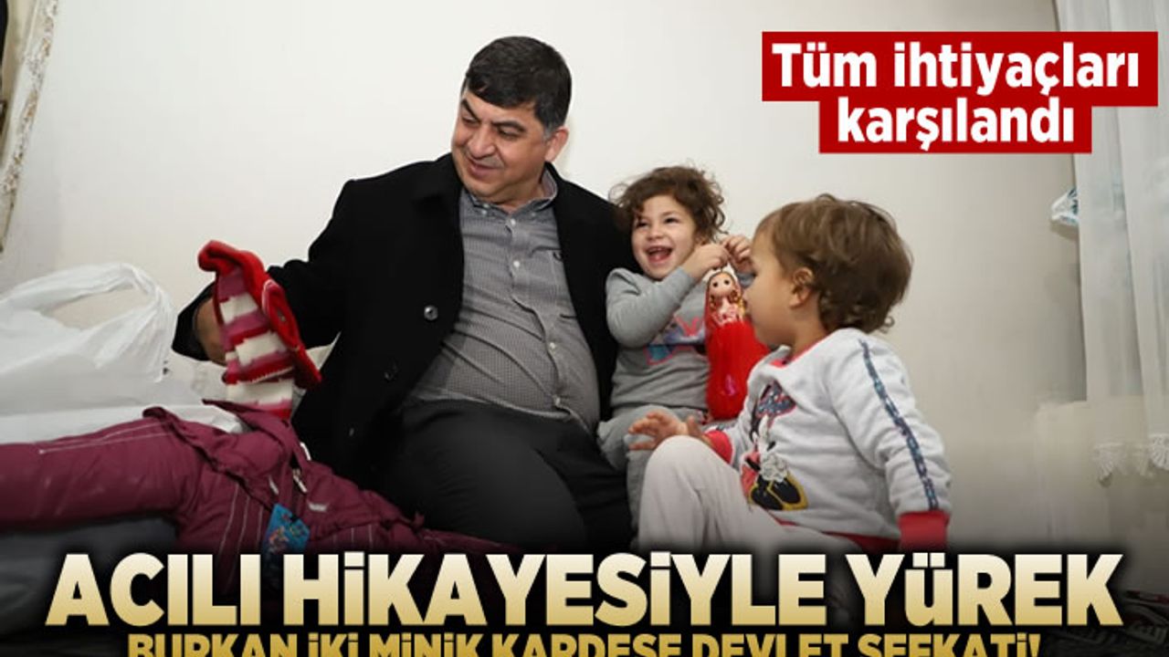 Acılı hikayesiyle yürek burkan 2 miniğe devlet şefkati!