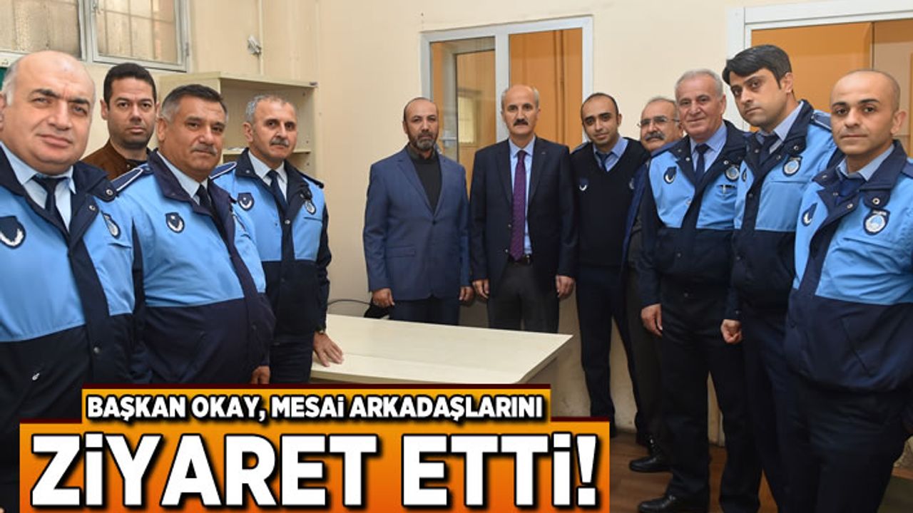 Başkan Okay, mesai arkadaşlarını ziyaret etti!