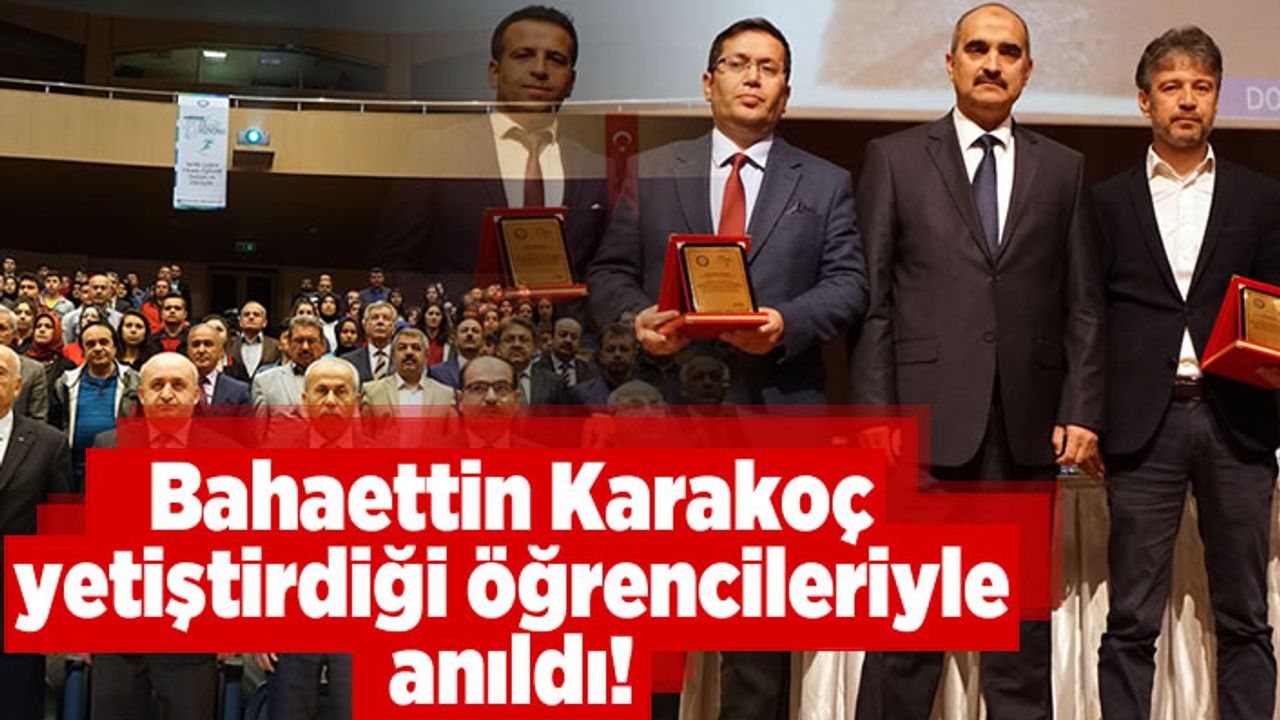 Bahaettin Karakoç yetiştirdiği öğrencileri ile birlikte anıldı!