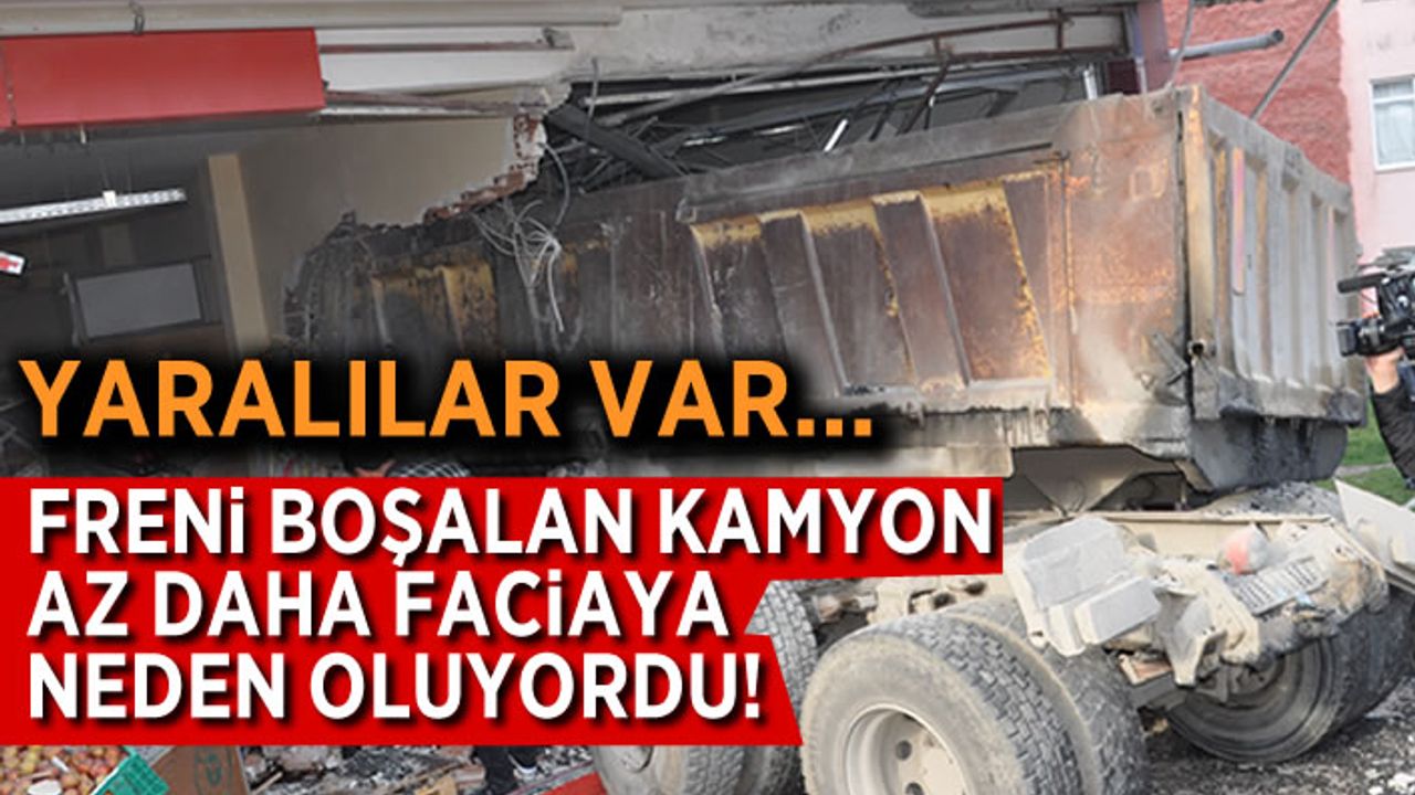 Freni boşalan kamyon faciaya neden oluyordu! Yaralılar var...