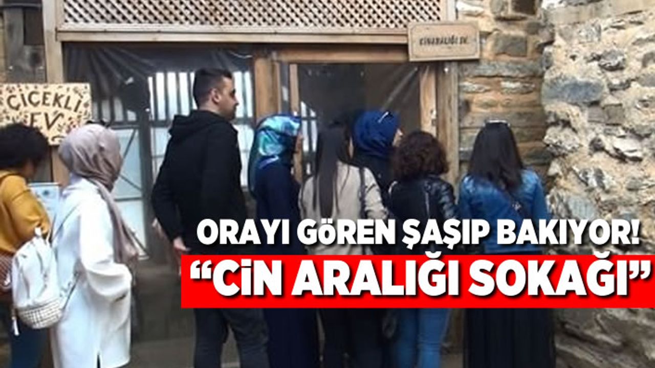 Orayı gören şaşıp bakıyor! "Cin aralığı sokağı"