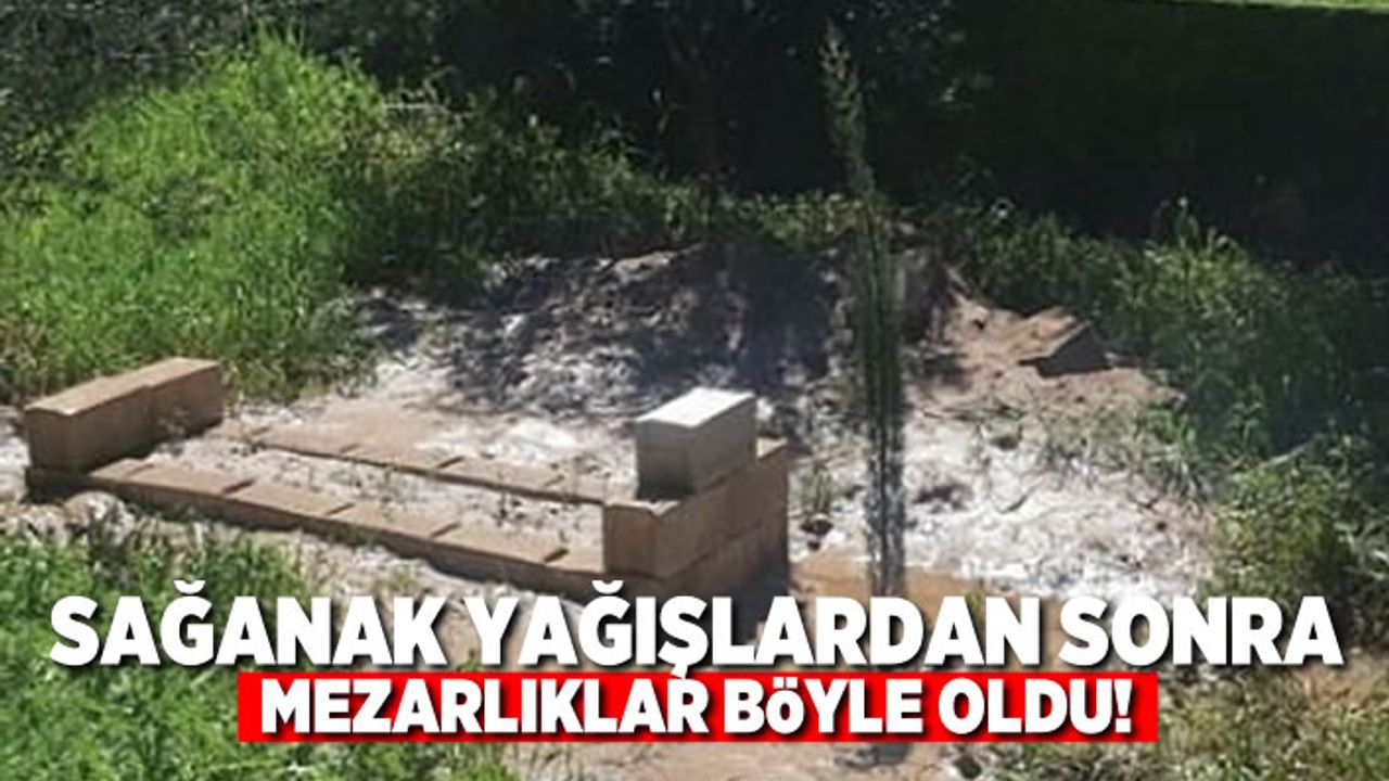 Son günlerde sağanak yağış mezarlıkları vurdu