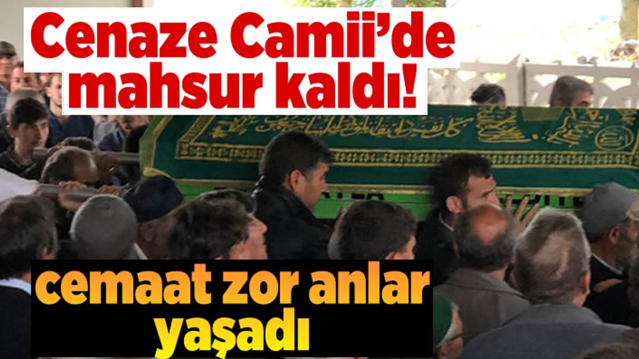 Cenaze Camii'de mahsur kaldı, cemaat zor anlar yaşadı!