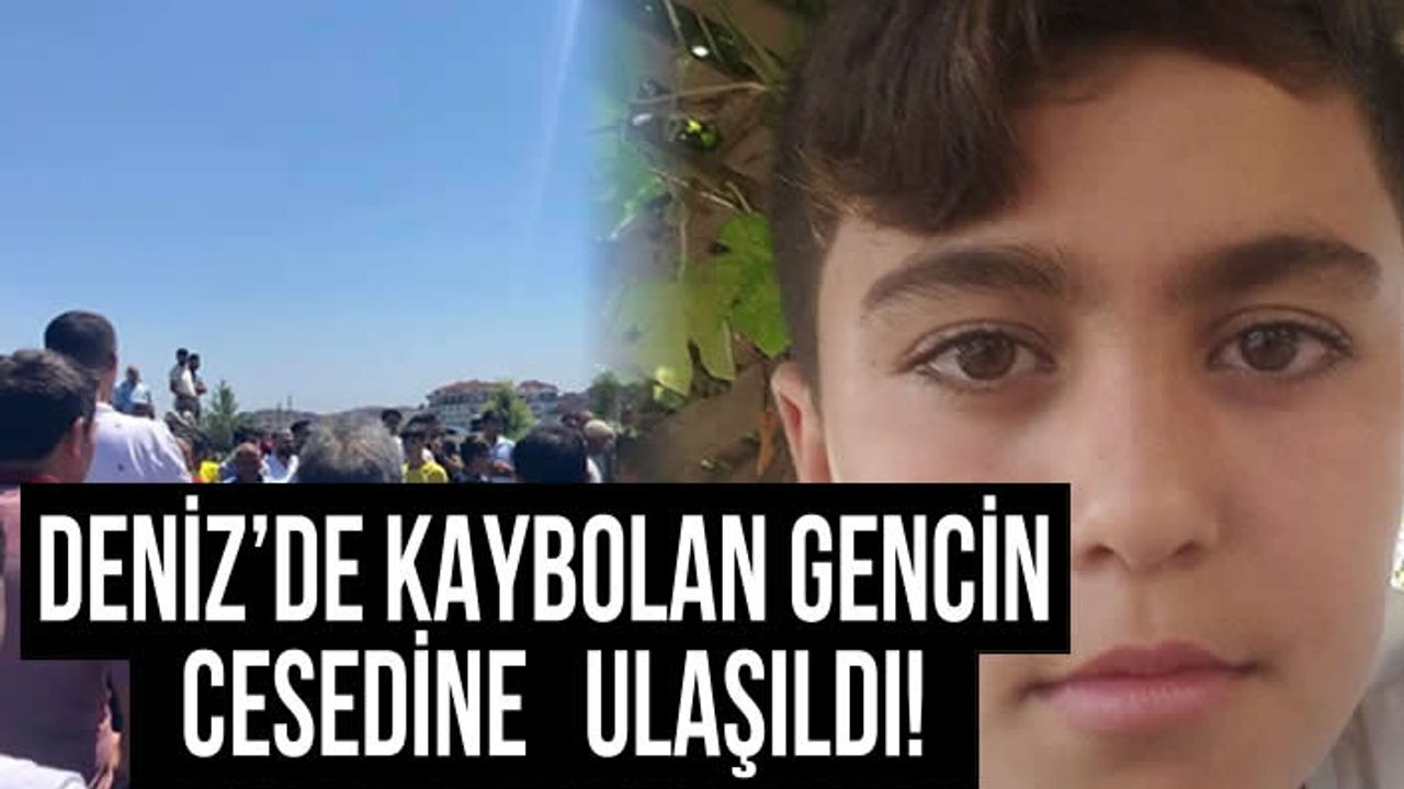 Deniz'de kaybolan gencin cesedine ulaşıldı!