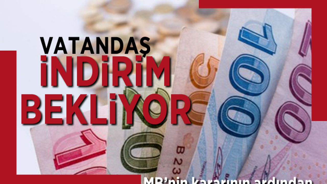 Vatandaş indirim bekliyor! MB'nin kararının ardından...