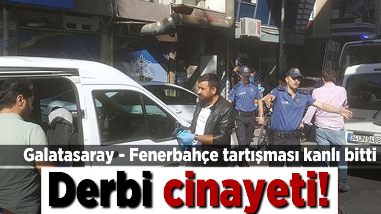 Galatasaray - Fenerbahçe tartışması kanlı bitti! Derbi cinayeti...