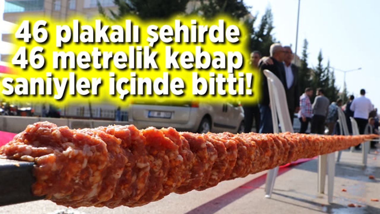 46 plakalı şehirde 46 metrelik kebap saniyeler içinde tüketildi!