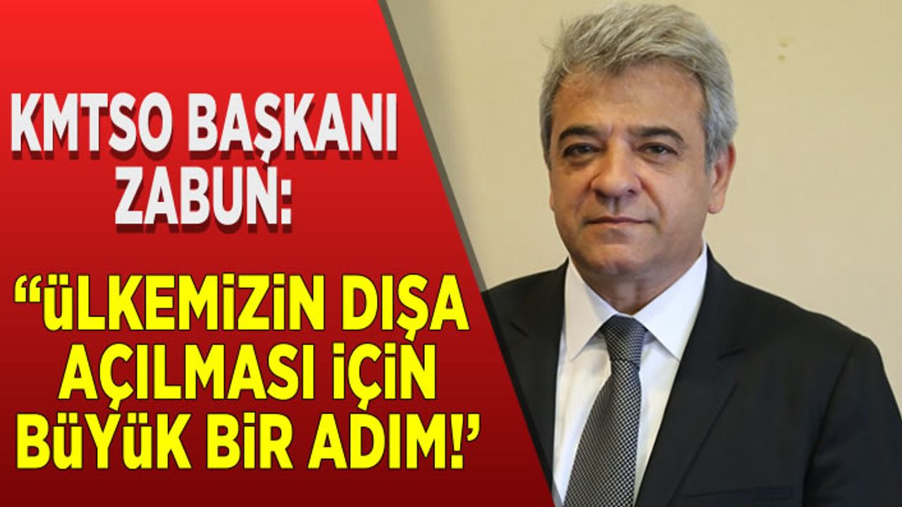 KMTSO Başkanı Zabun Önemli açıklamalarda bulundu!