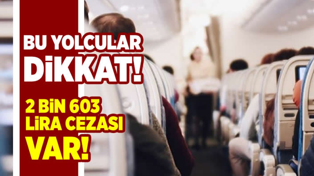 Bu yolcular dikkat! 2 bin 603 lira cezası var!