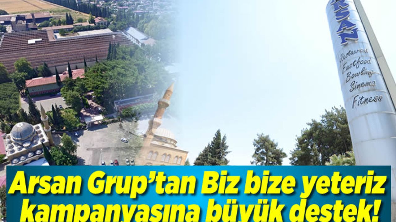 Arsan Grup'tan biz bize yeteriz kampanyasına büyük destek!