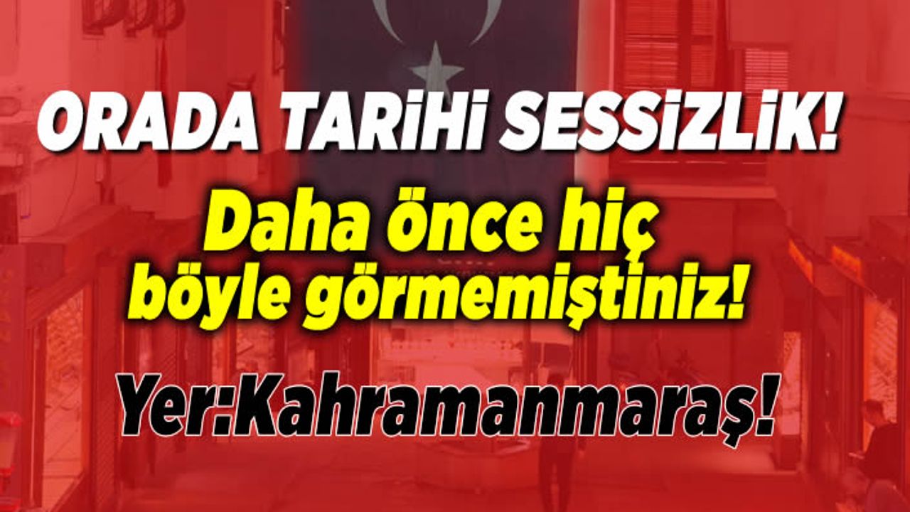 Kahramanmaraş'ı daha önce hiç böyle görmemiştiniz!