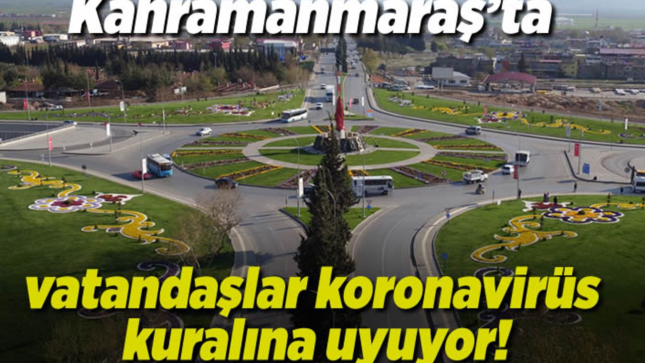Kahramanmaraş'ta vatandaşlar koronavirüs kuralına uyuyor!