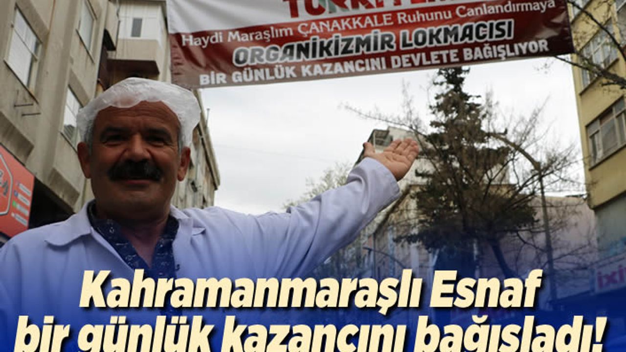 Kahramanmaraşlı esnaf bir günlük kazancını bağışladı!
