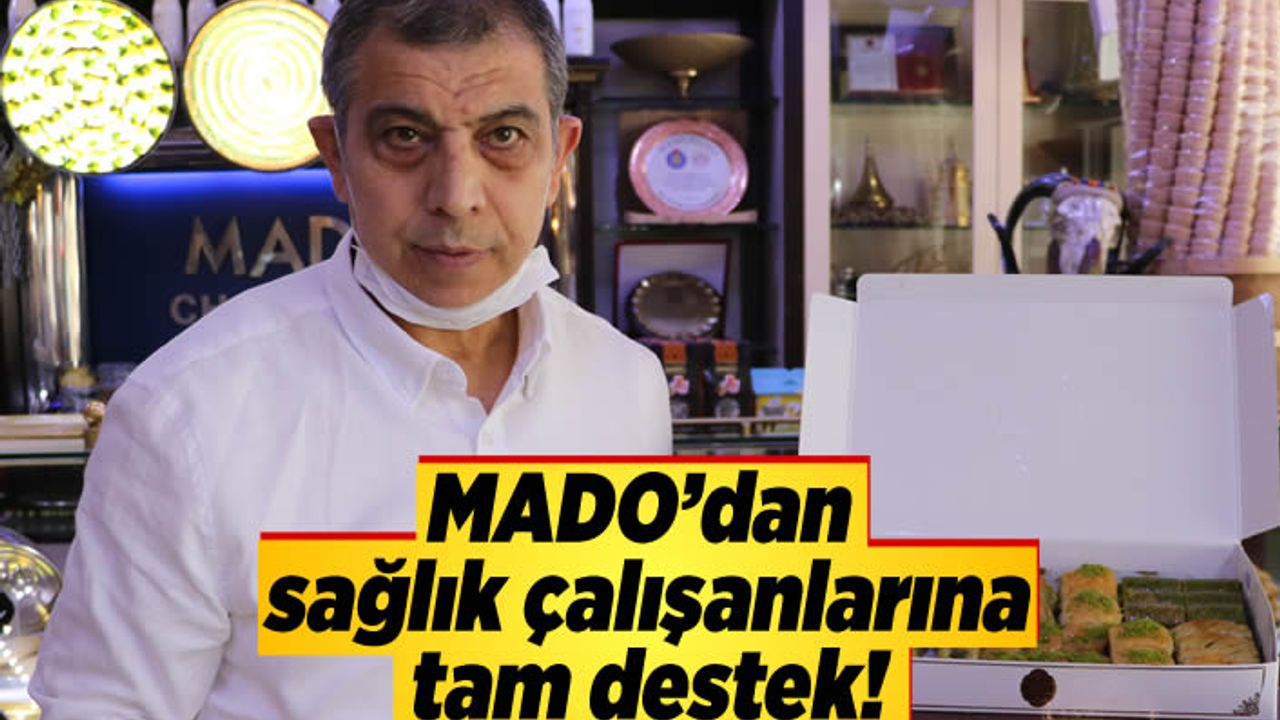 MADO'dan sağlık çalışanlarına tam destek!