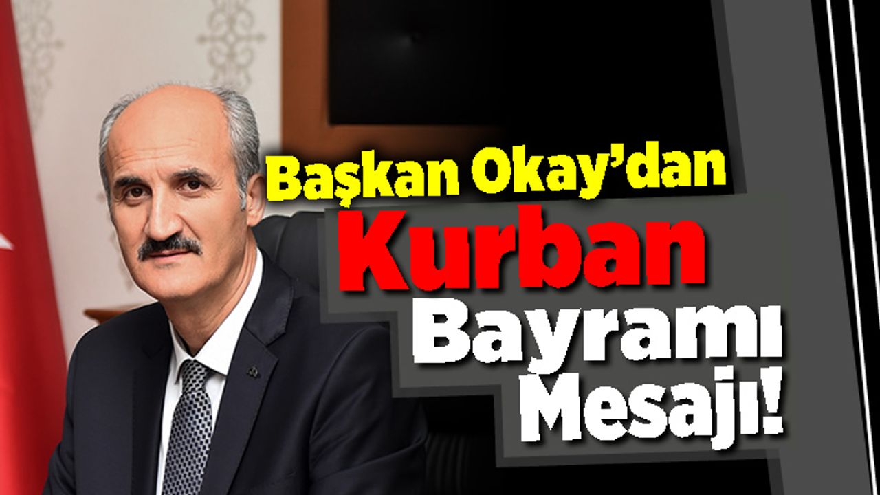 Başkan Okay'dan Kurban Bayramı Mesajı