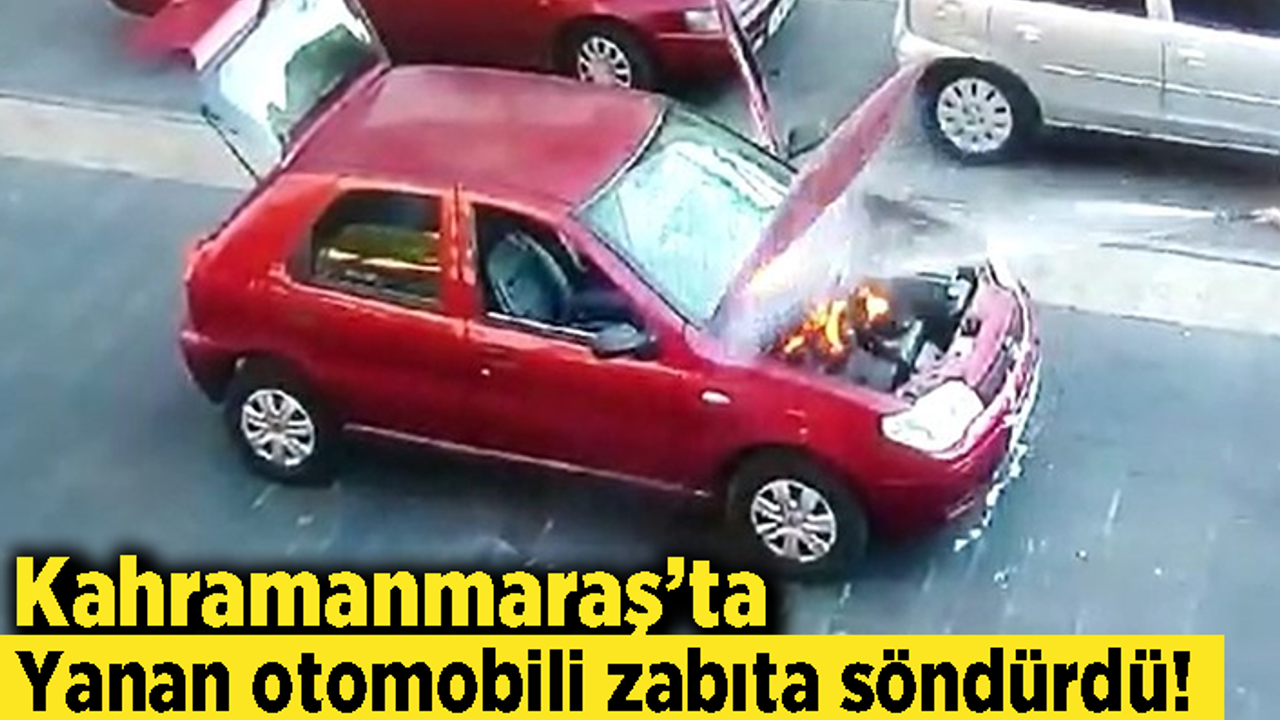 Kahramanmaraş'ta yanan otomobili zabıta söndürdü!