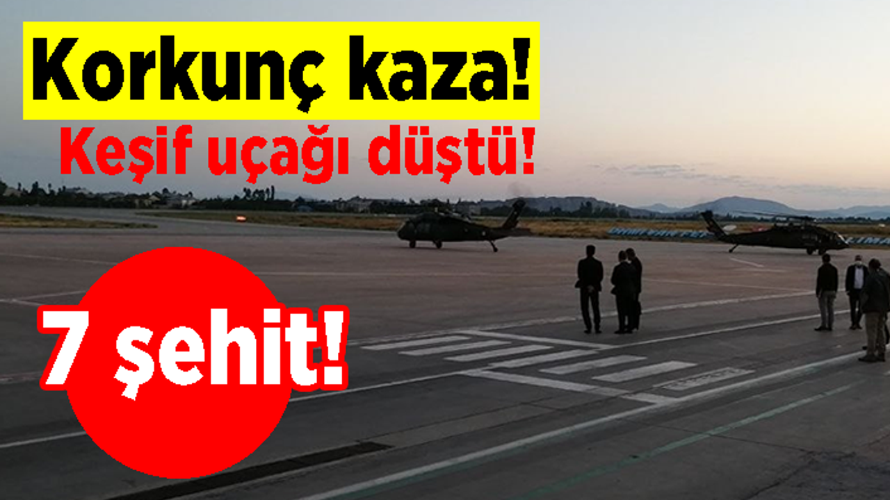 Korkunç kaza! Keşif uçağı düştü! 7 şehit!