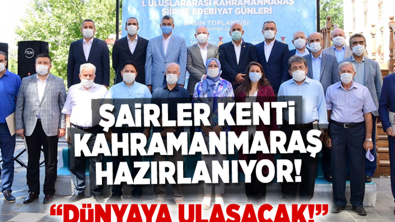 Şairler Kenti Kahramanmaraş hazırlanıyor! ''Dünyaya ulaşacak!''