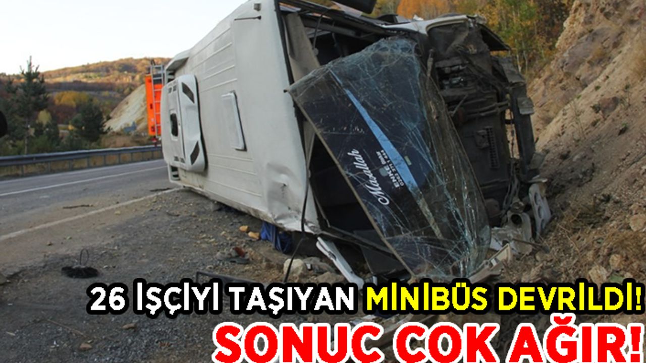 26 işçiyi taşıyan minibüs devrildi! Sonuç çok ağır!