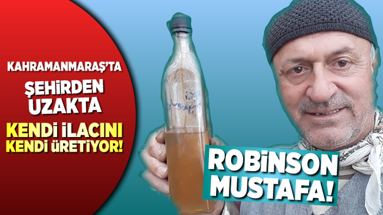 Kahramanmaraş'ta şehirden uzakta, kendi ilacını kendi üretiyor!