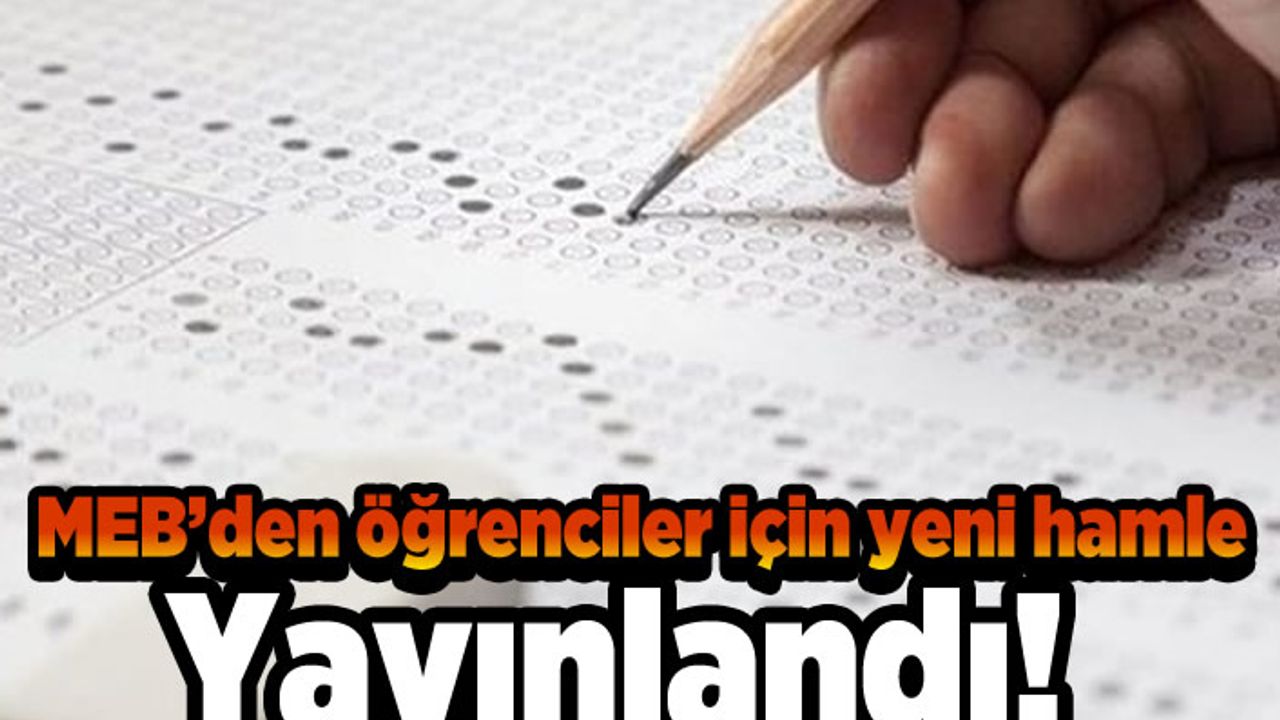 MEB'den öğrenciler için yeni hamle! Yayınlandı!