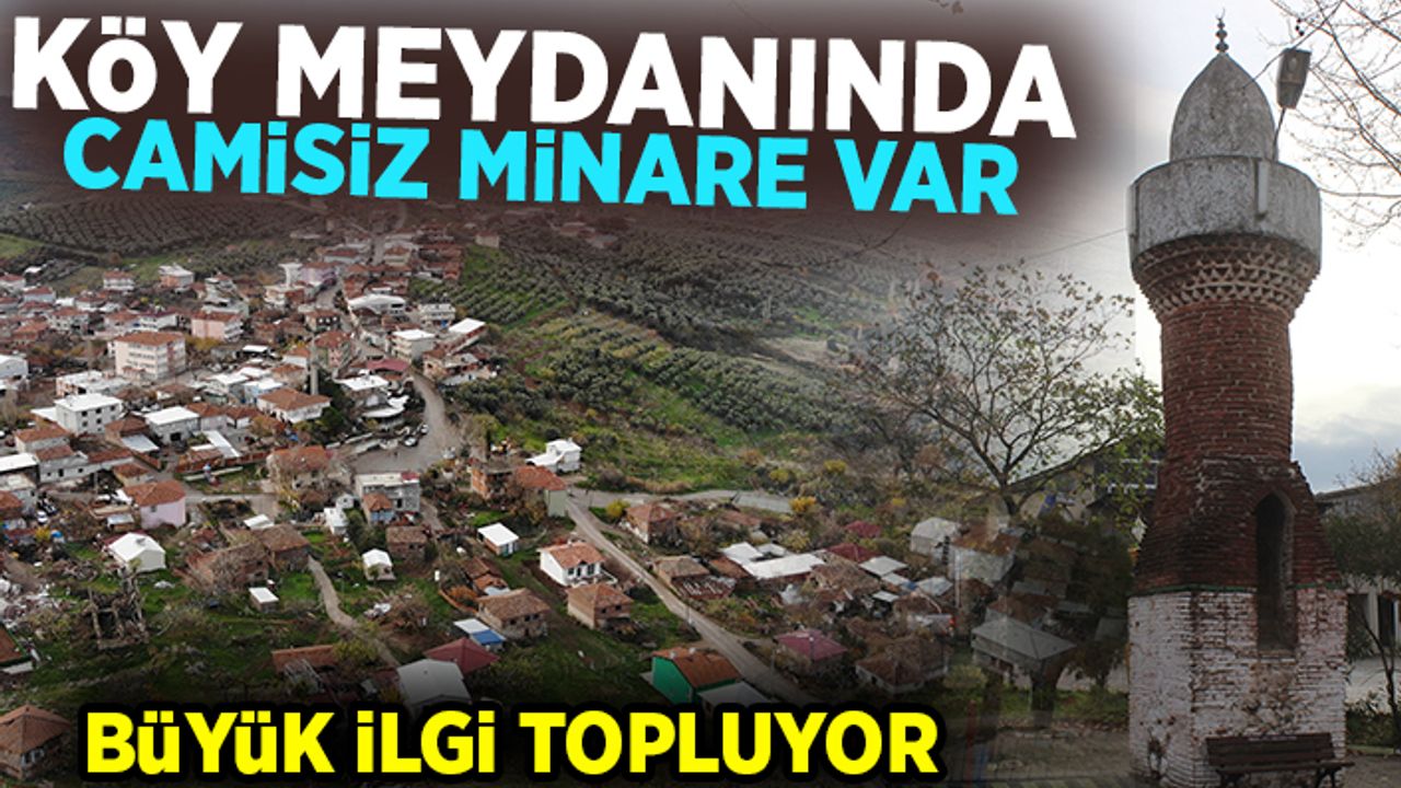 Köy meydanında camisiz minare var! Büyük ilgi topluyor
