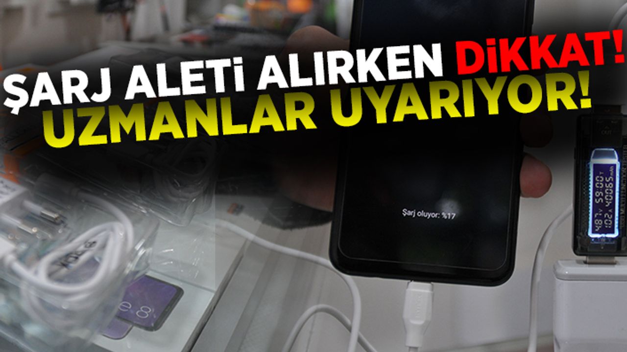 Şarj aleti alırken dikkat! Uzmanlar Uyarıyor!