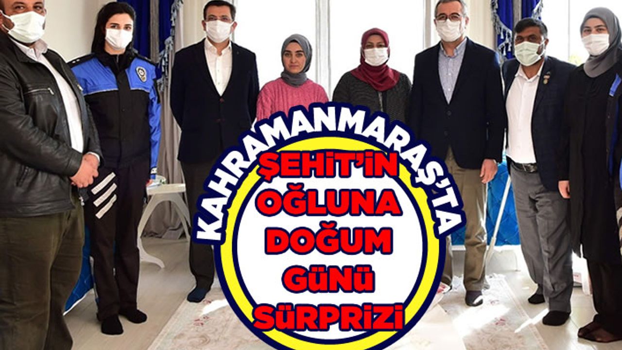 Kahramanmaraş'ta Şehit'in oğluna doğum günü sürprizi