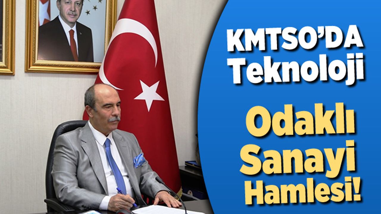 Kmtso'da teknoloji odaklı sanayi hamlesi!