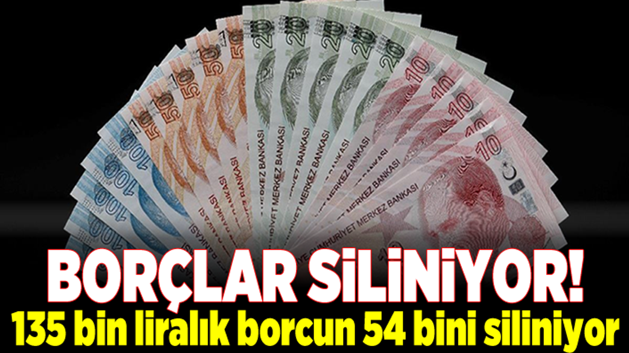 Borcu olan dikkat! 135 bin liralık borcun 54 bini siliniyor!