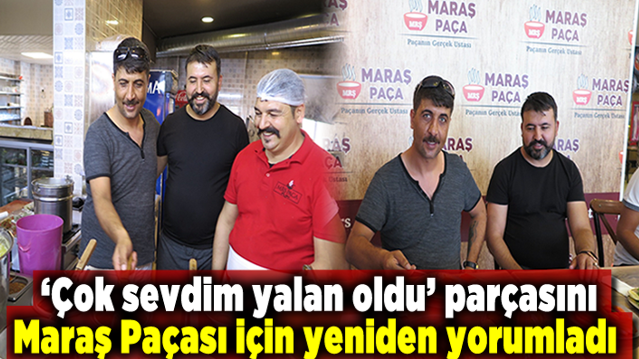 ‘Çok sevdim yalan oldu’ parçasını Maraş Paçası için yeniden yorumladı