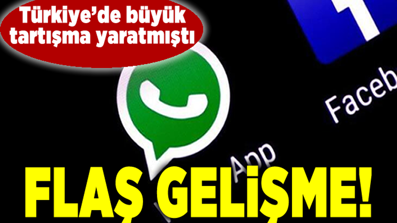 WhatsApp'ın tartışma yaratan kararına ilişkin flaş gelişme!