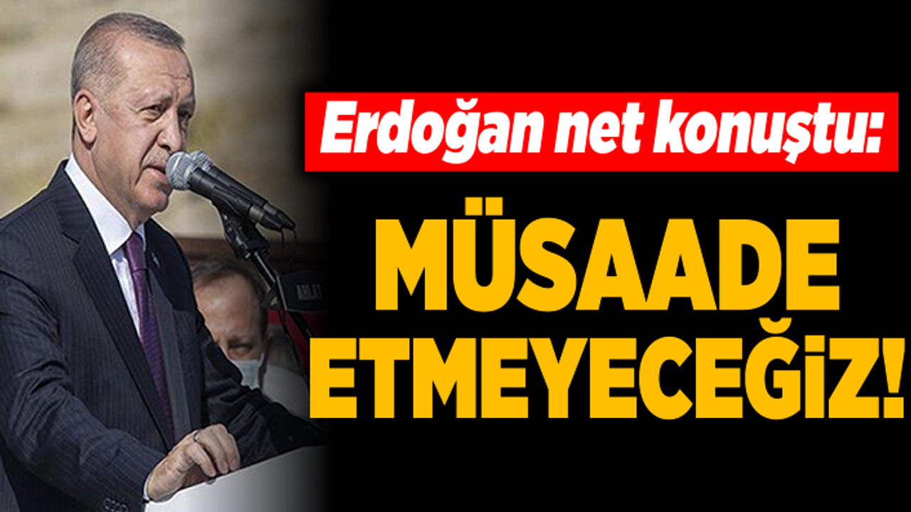 Cumhurbaşkanı Erdoğan, Ahlat'ta net konuştu: Müsaade etmeyeceğiz