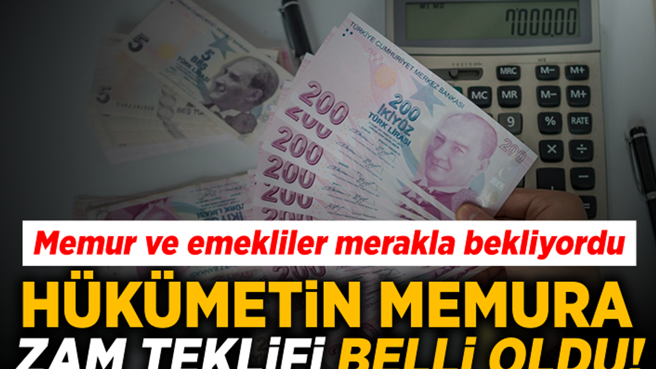 Hükümetin memura zam teklifi belli oldu
