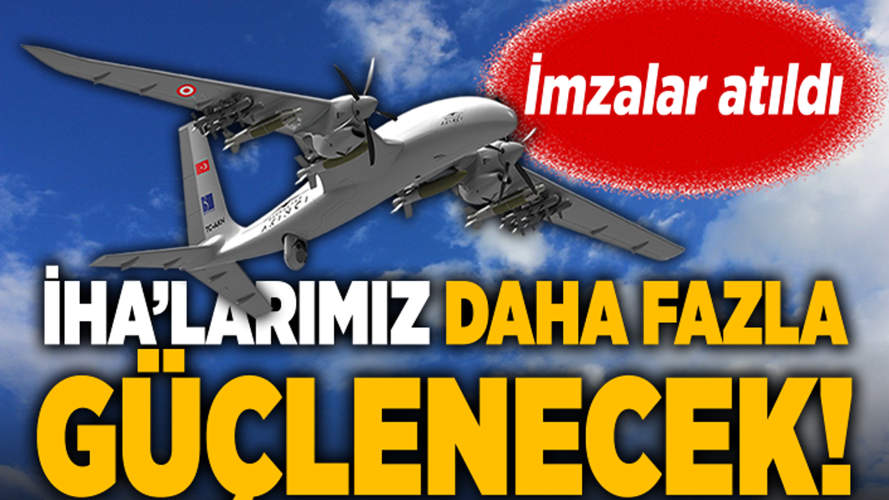 İHA'larımız daha fazla güçlenecek! İmzalar atıldı