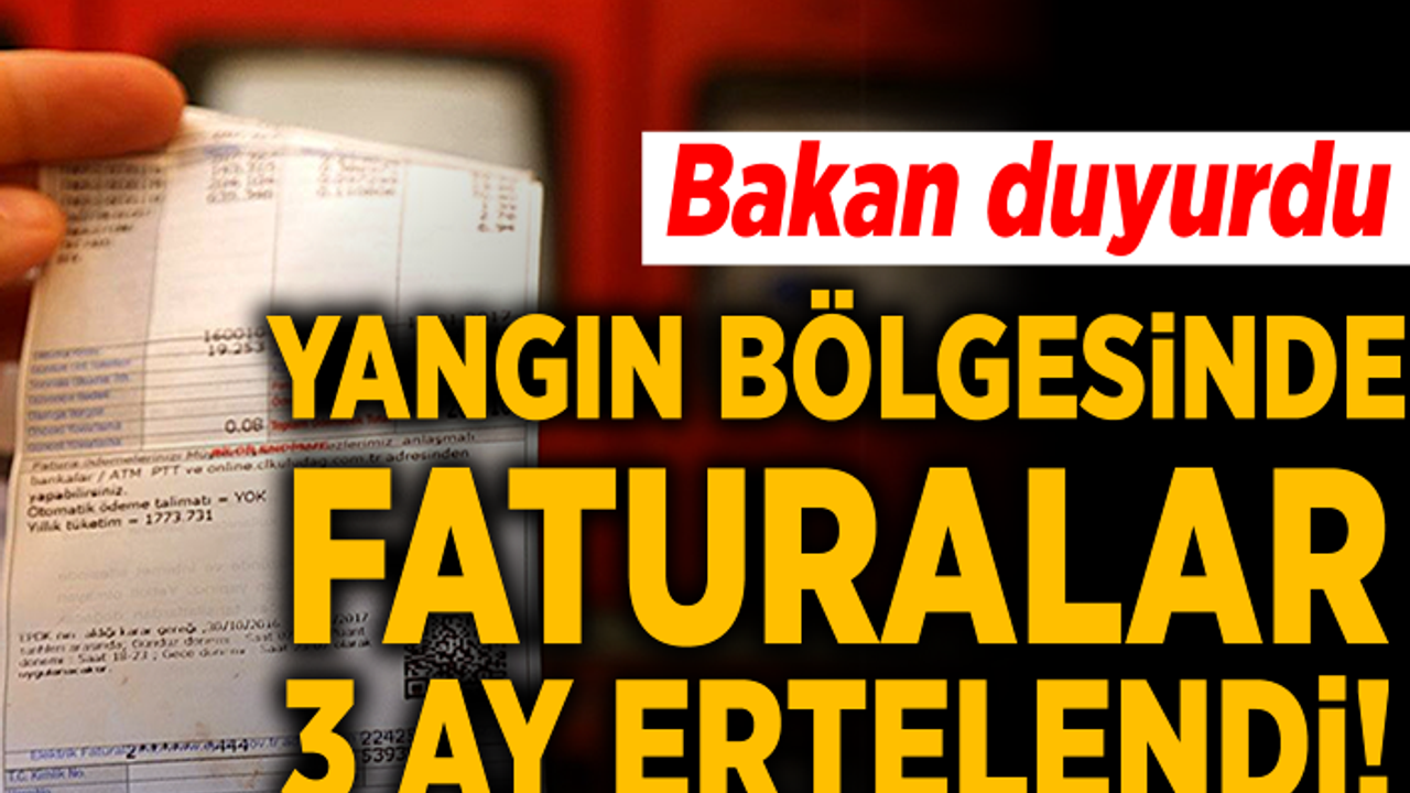 Yangından etkilenenlerin elektrik faturaları 3 ay ertelendi