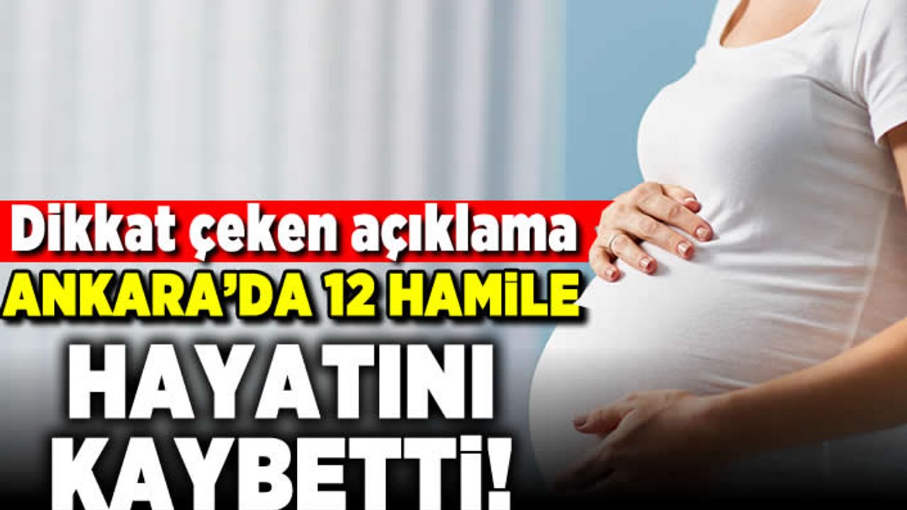 Dikkat çeken açıklama! Ankara'da 12 hamile hayatını kaybetti!