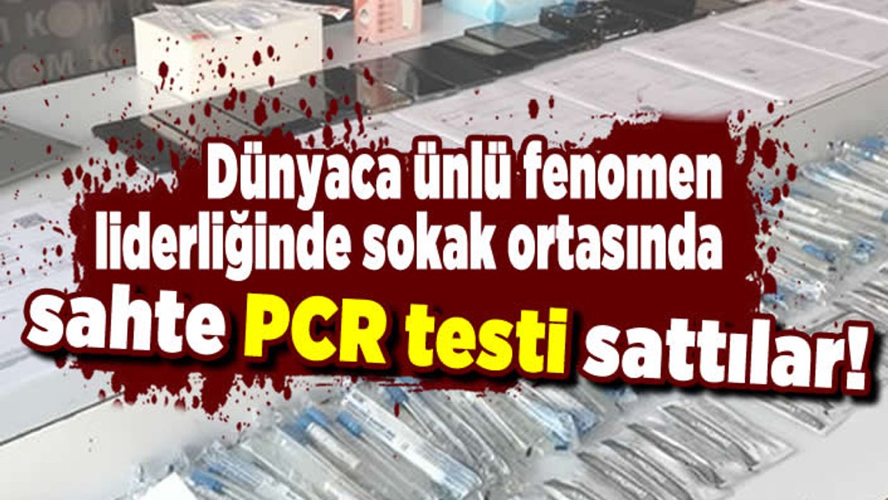 Dünyaca ünlü fenomen liderliğinde sokak ortasında sahte PCR testi sattılar!