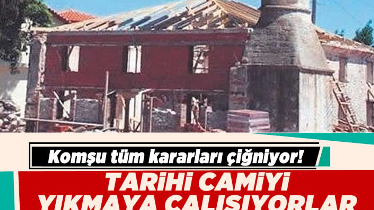 Komşu tüm kararları çiğniyor! Tarihi camiyi yıkmaya çalışıyorlar!