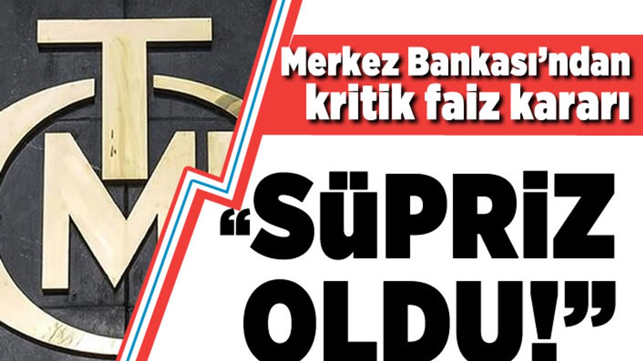 Merkez Bankası'ndan faiz kararı! "Sürpriz oldu"