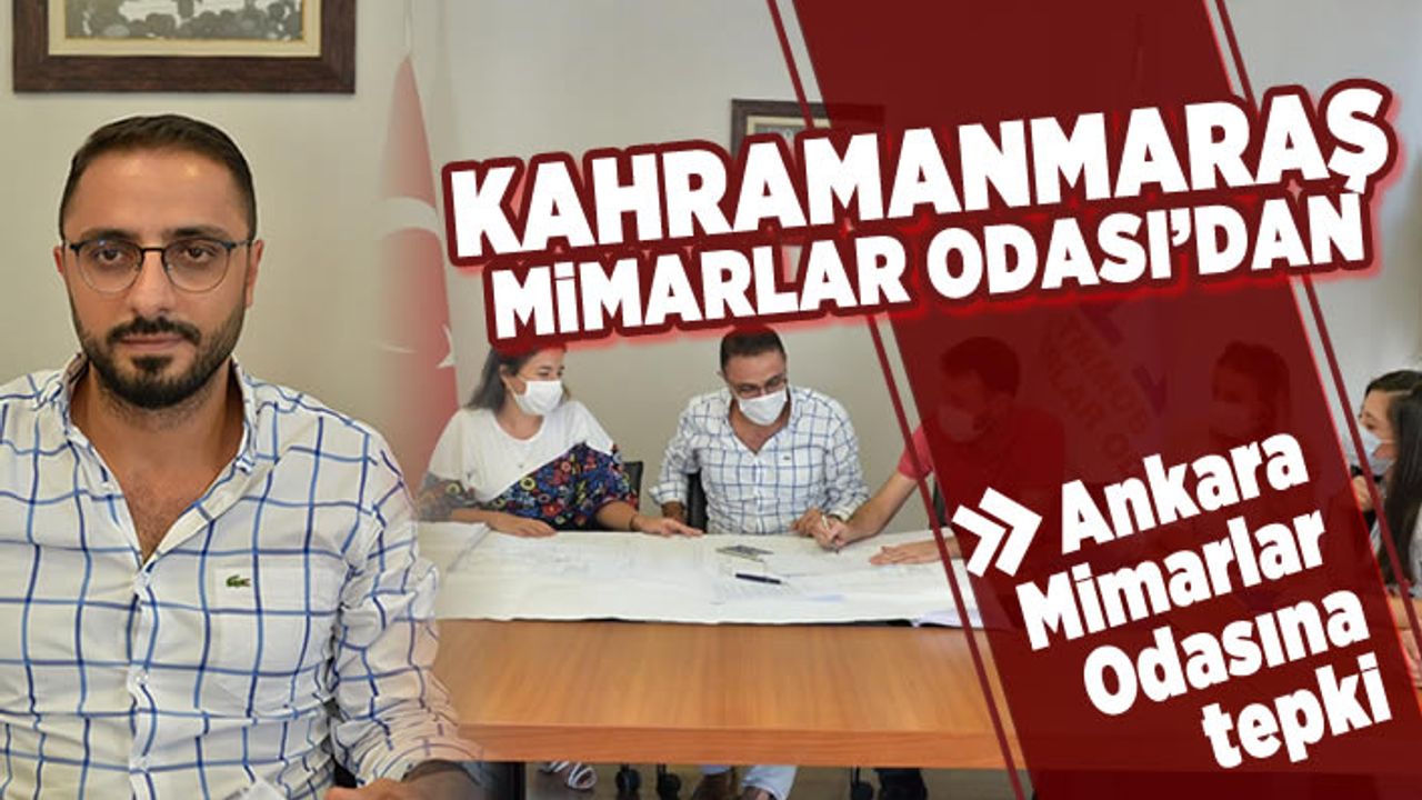 Kahramanmaraş Mimarlar Odası'ndan Ankara Mimarlar Odasına tepki