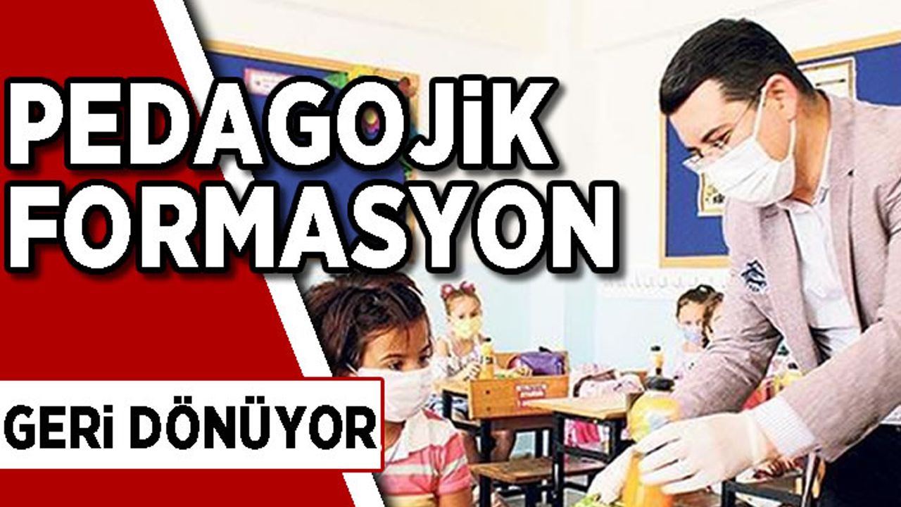 Pedagojik formasyon programı geri döndü
