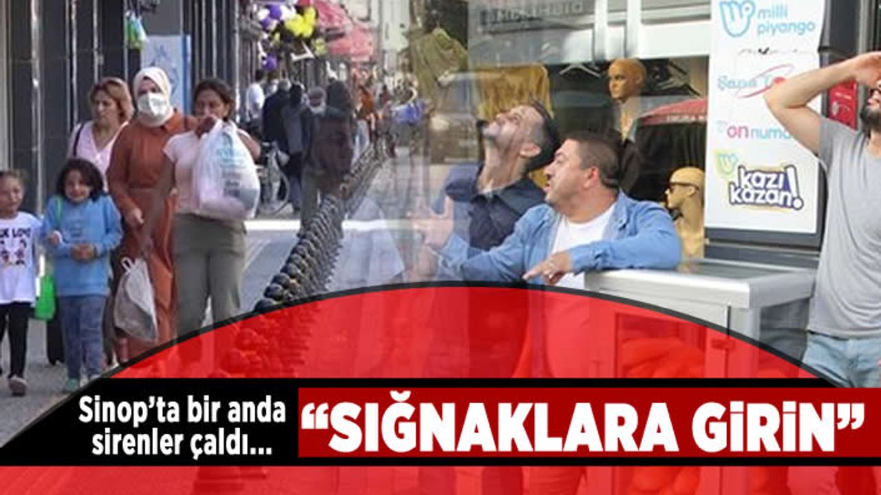 Sinop'ta bir anda sirenler çaldı... "sığınaklara girin"