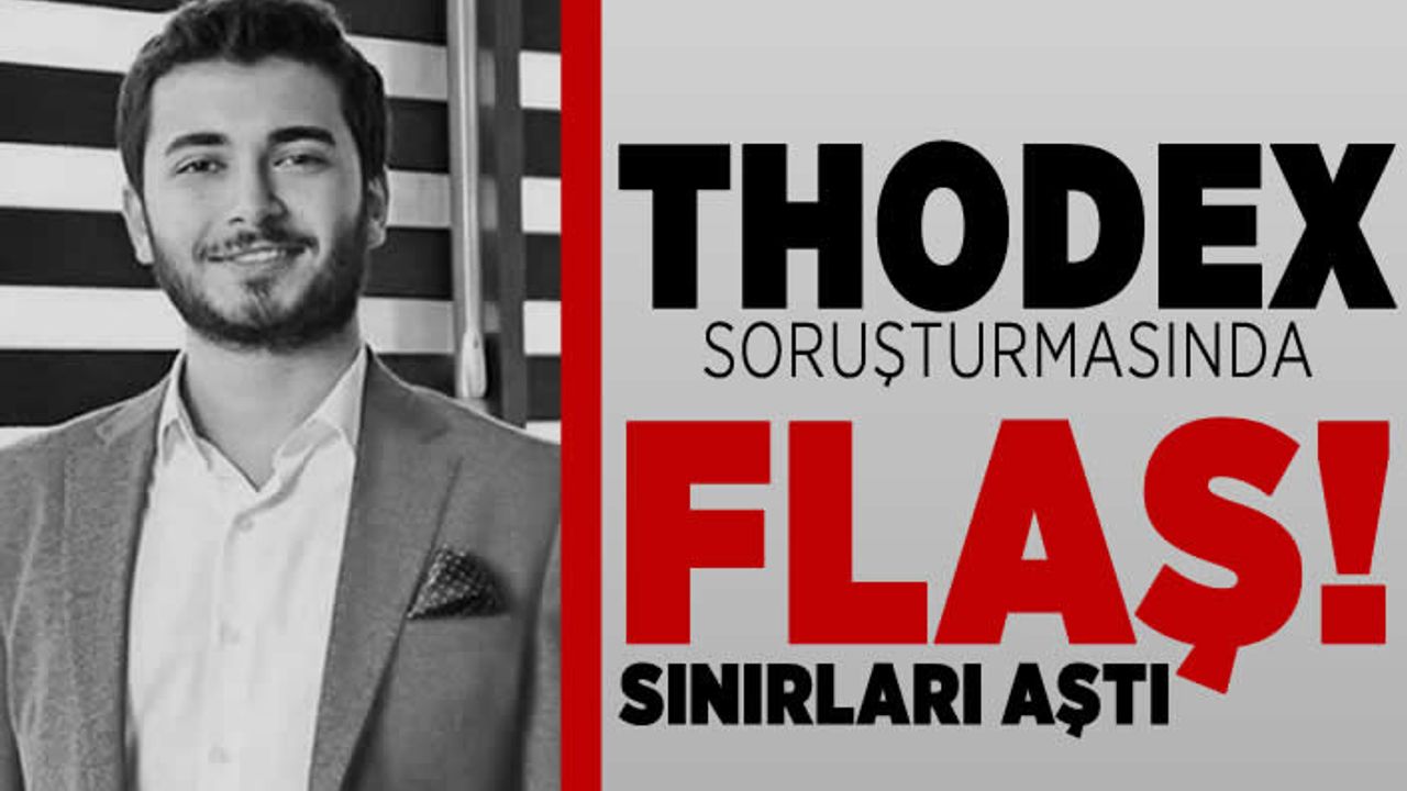 Thodex soruşturmasında flaş! Sınırları aştı!