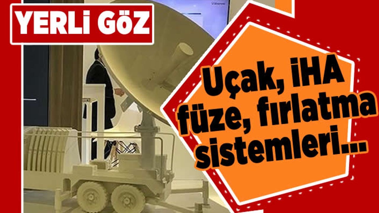 Uçak, İHA füze, fırlatma sistemleri... Yerli göz
