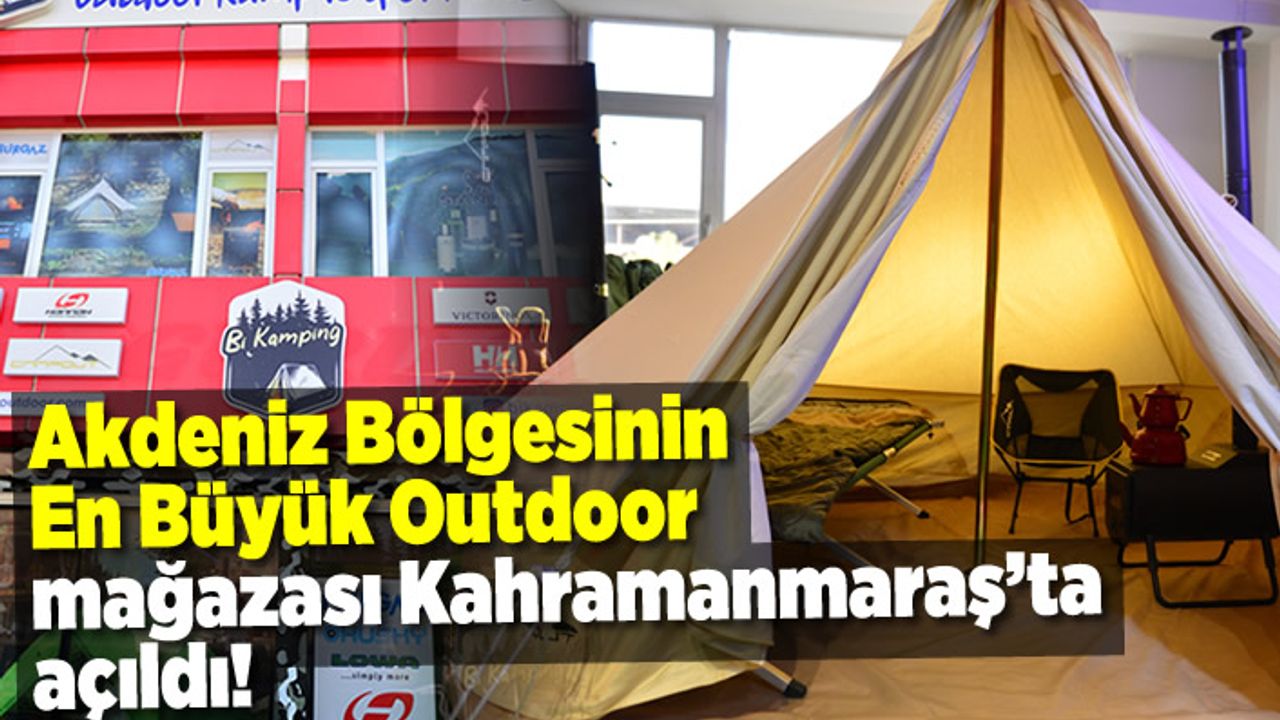 Akdeniz Bölgesinin En Büyük Outdoor Mağazası Kahramanmaraş’ta açıldı!