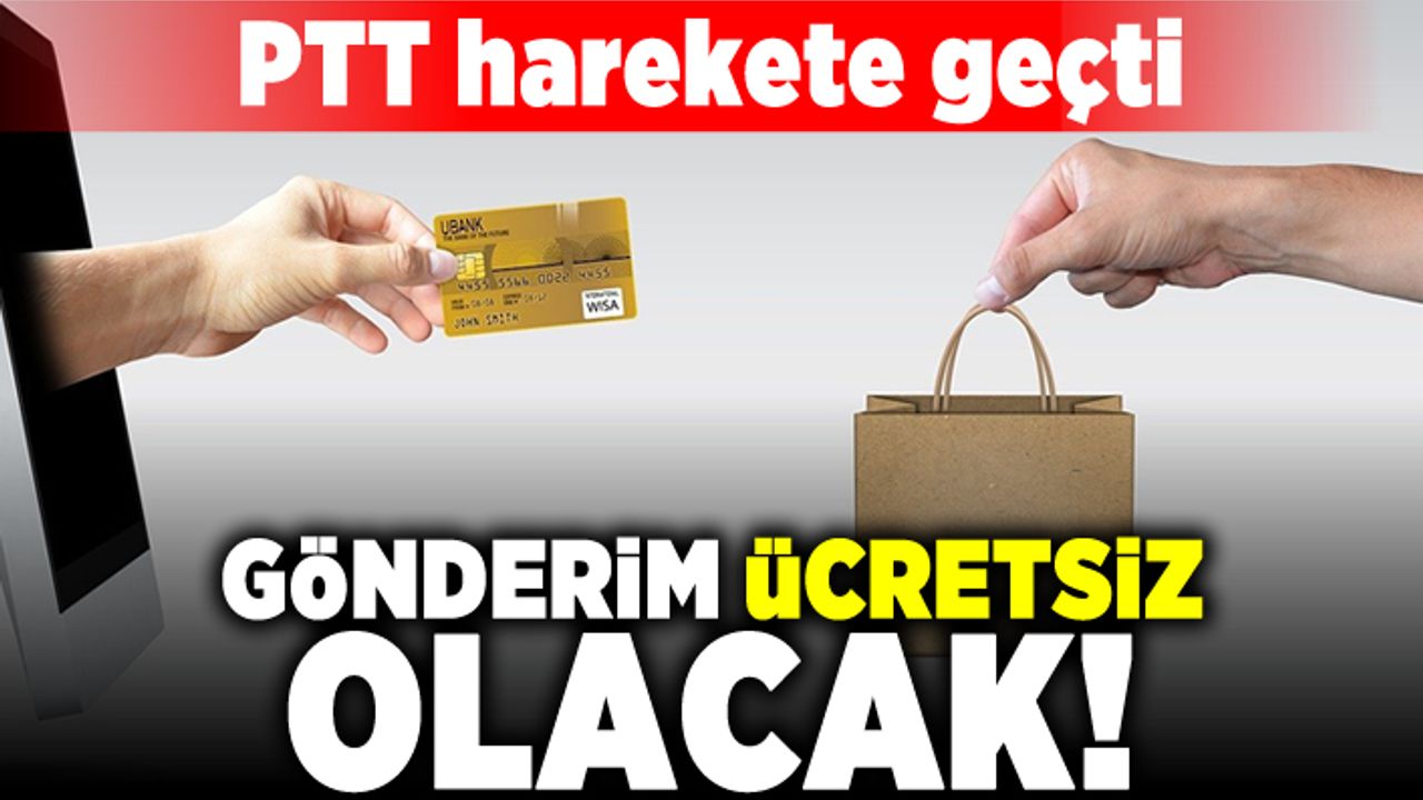 PTT harekete geçti! Gönderim ücretsiz olacak!