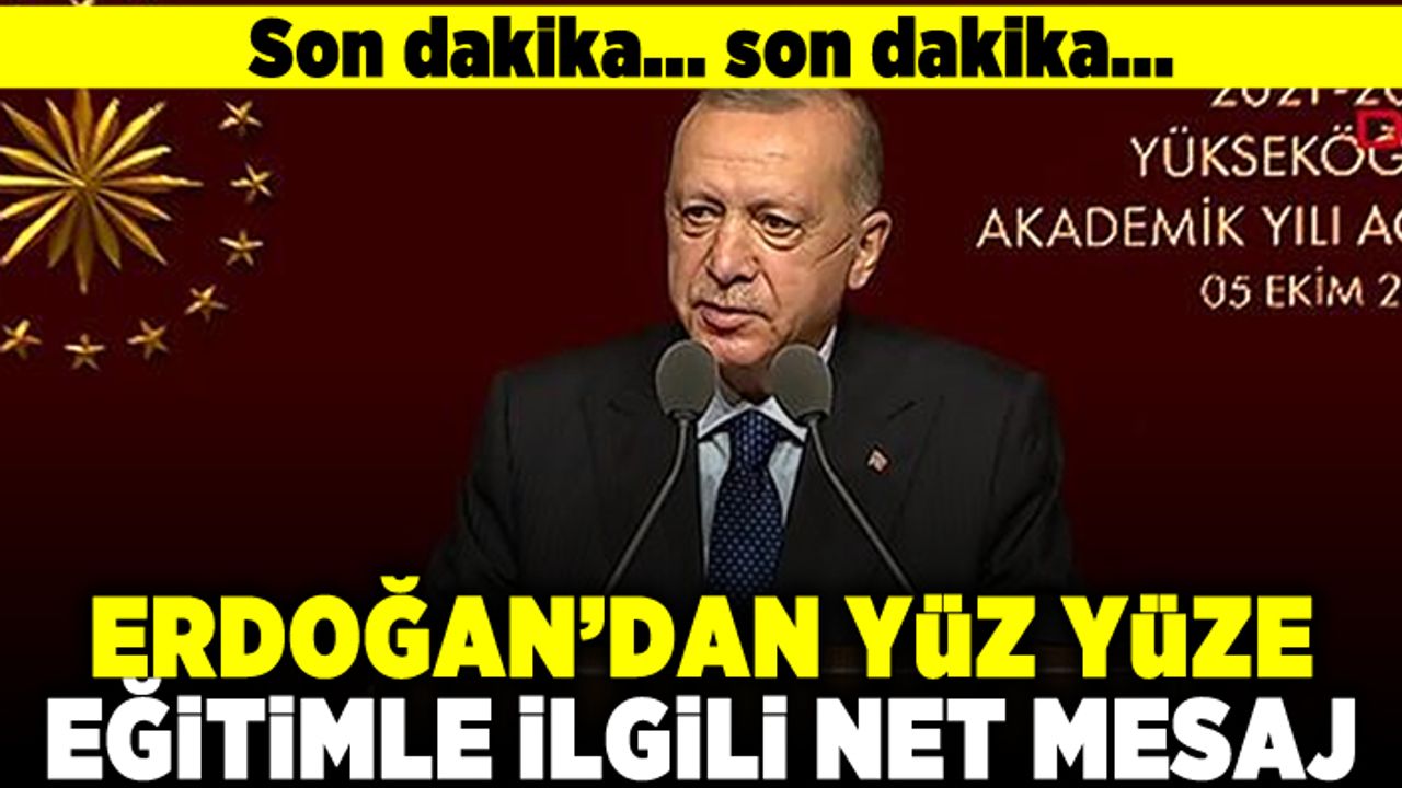 Son dakika! Erdoğan'dan yüz yüze eğitimle ilgili net mesaj!