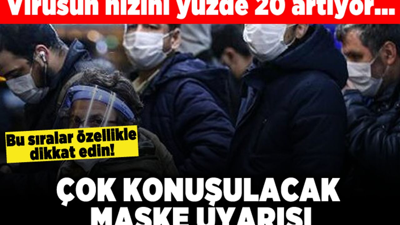 Virüsün hızını yüzde 20 artıyor... Çok konuşulacak maske uyarısı!
