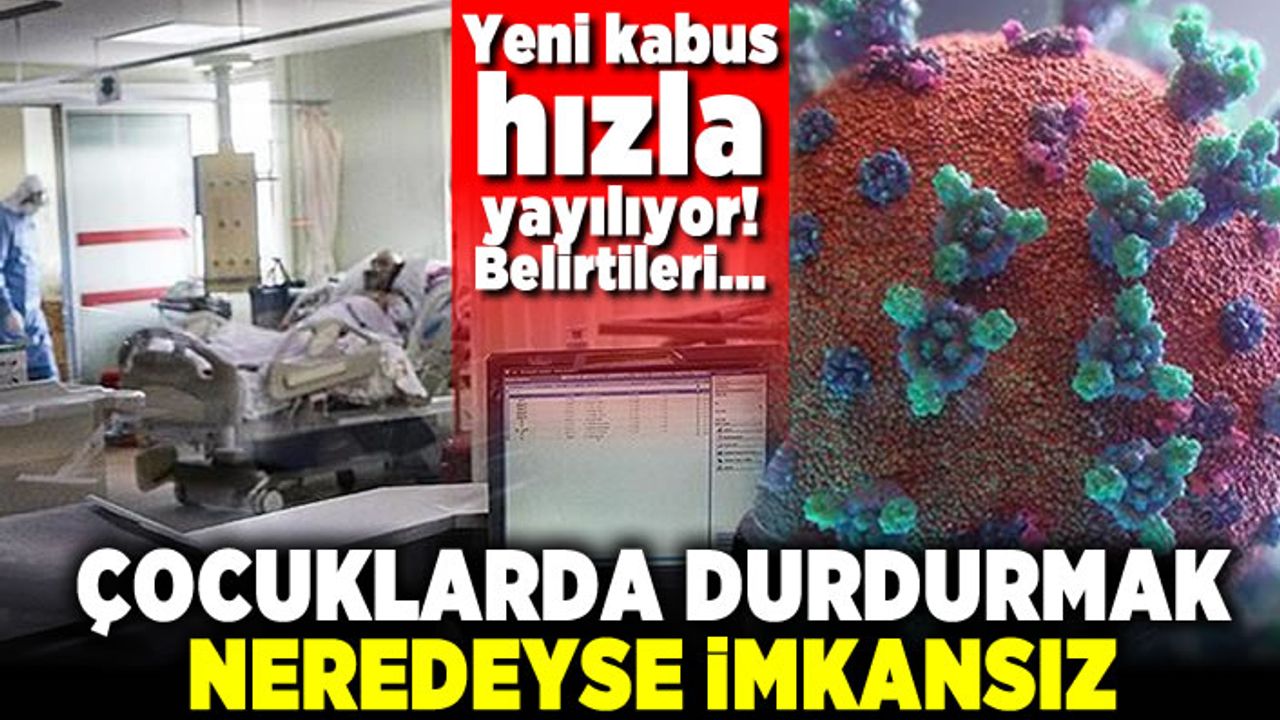 Yeni kabus hızla yayılıyor! Belirtileri... Çocuklarda durdurmak neredeyse imkansız!